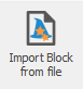 1. Import Block from file button