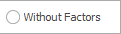 16. Without Factors option
